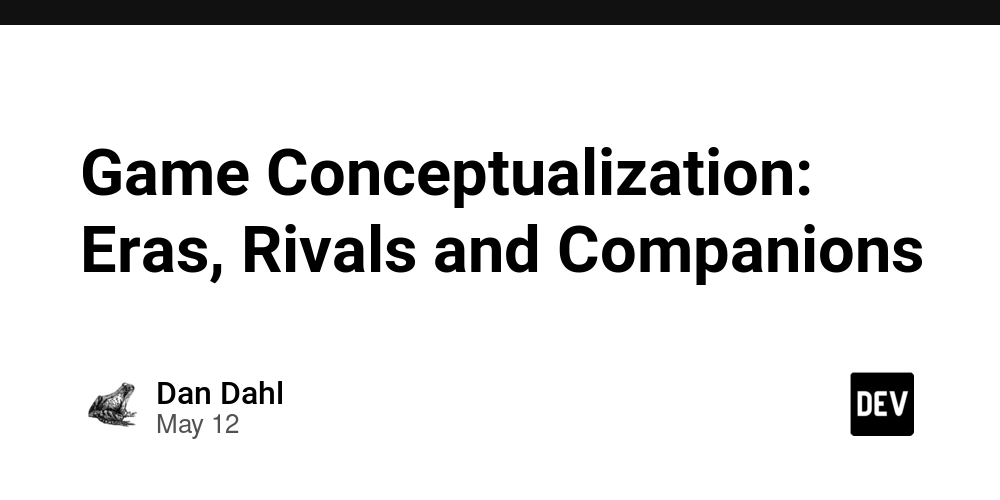 Game Conceptualization: Eras, Rivals and Companions
