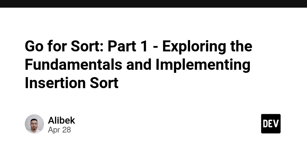Go for Sort: Part 1 - Exploring the Fundamentals and Implementing Insertion Sort