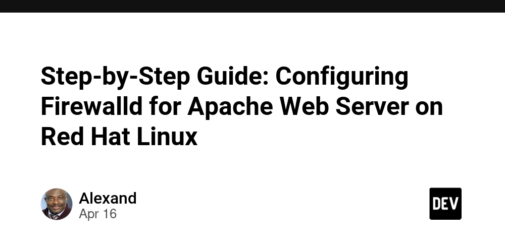 Step-by-Step Guide: Configuring Firewalld for Apache Web Server on Red Hat Linux