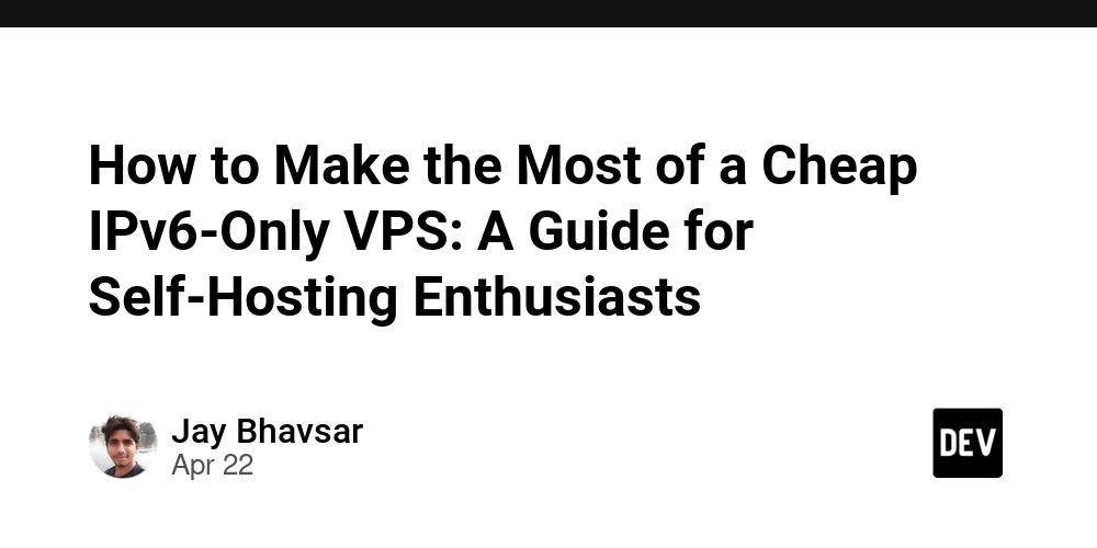 How to Make the Most of a Cheap IPv6-Only VPS: A Guide for Self-Hosting Enthusiasts