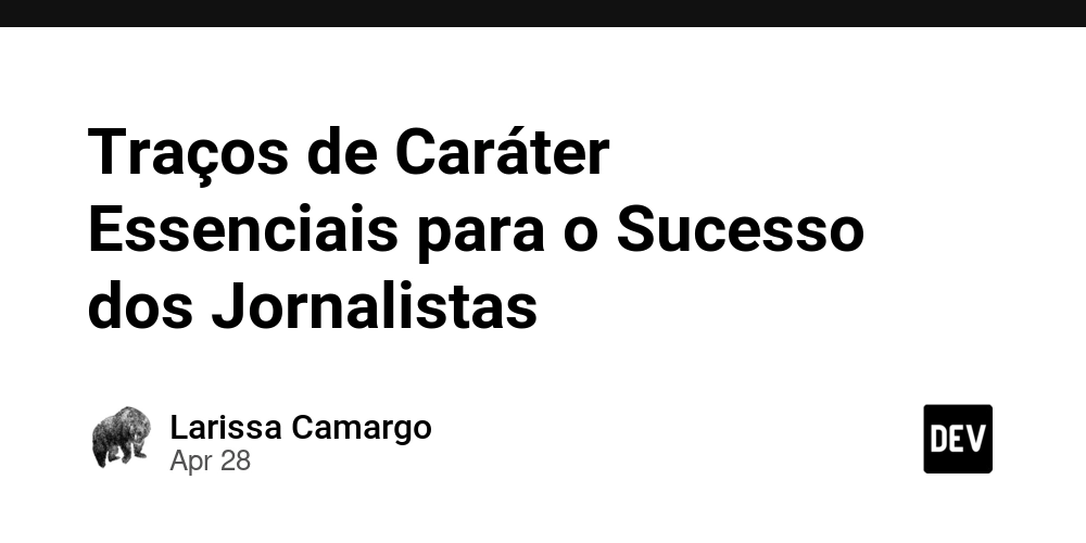 Traços de Caráter Essenciais para o Sucesso dos Jornalistas