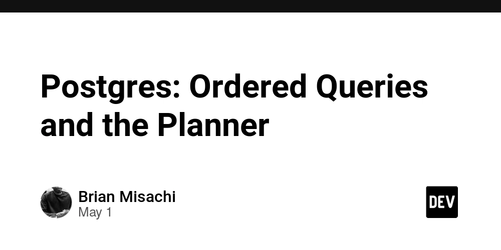 Postgres: Ordered Queries and the Planner