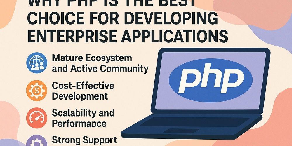 Why PHP is the Best Choice for Developing Enterprise Applications