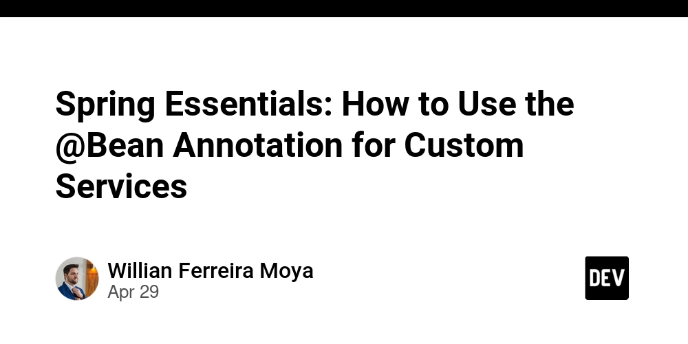 Spring Essentials: How to Use the @Bean Annotation for Custom Services