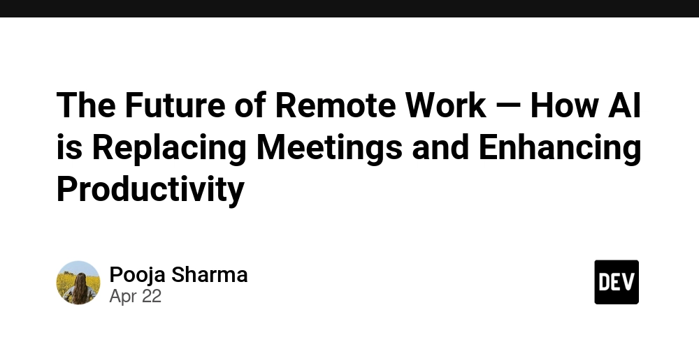 The Future of Remote Work — How AI is Replacing Meetings and Enhancing Productivity