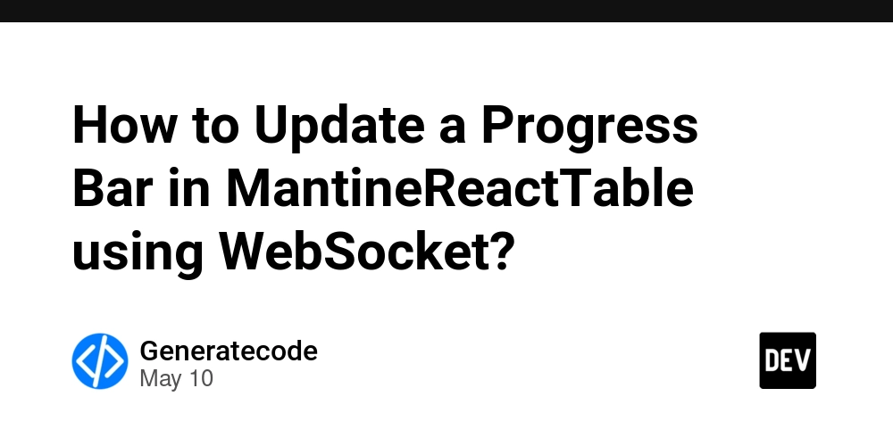 How to Update a Progress Bar in MantineReactTable using WebSocket?