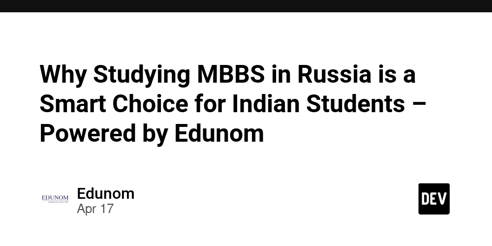 Why Studying MBBS in Russia is a Smart Choice for Indian Students – Powered by Edunom