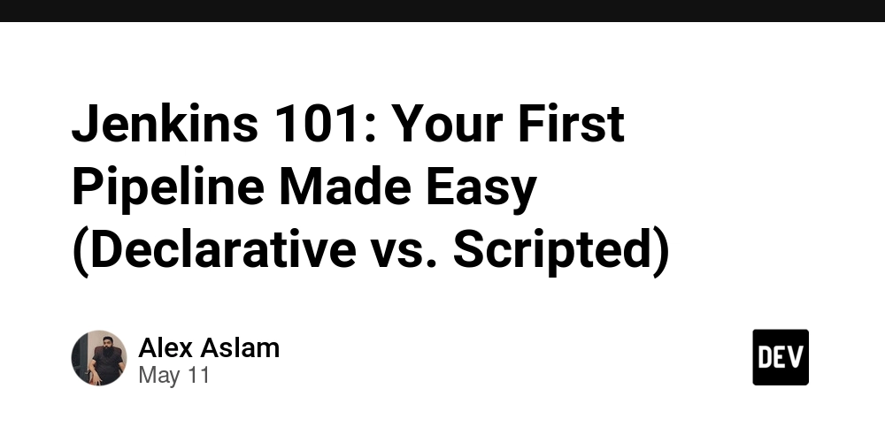 Jenkins 101: Your First Pipeline Made Easy (Declarative vs. Scripted)