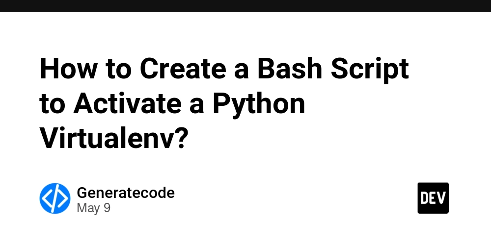 How to Create a Bash Script to Activate a Python Virtualenv?