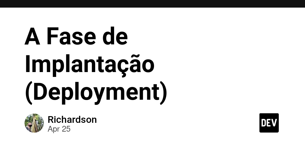 A Fase de Implantação (Deployment)