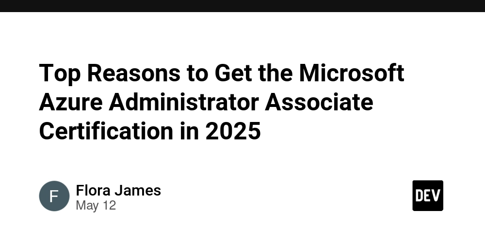 Top Reasons to Get the Microsoft Azure Administrator Associate Certification in 2025