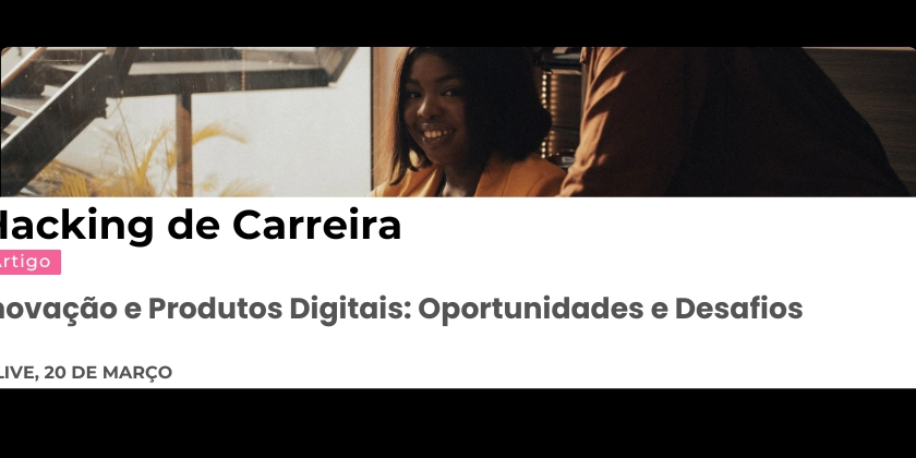 Inovação e Produtos Digitais: Oportunidades e Desafios com Shirlei Lima (Head de Soluções na DIMEP)