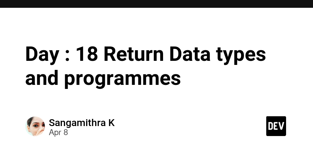 Day : 18 Return Data types and programmes