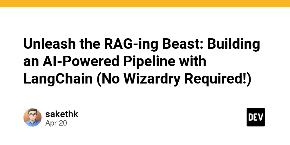 Unleash the RAG-ing Beast: Building an AI-Powered Pipeline with LangChain (No Wizardry Required!)