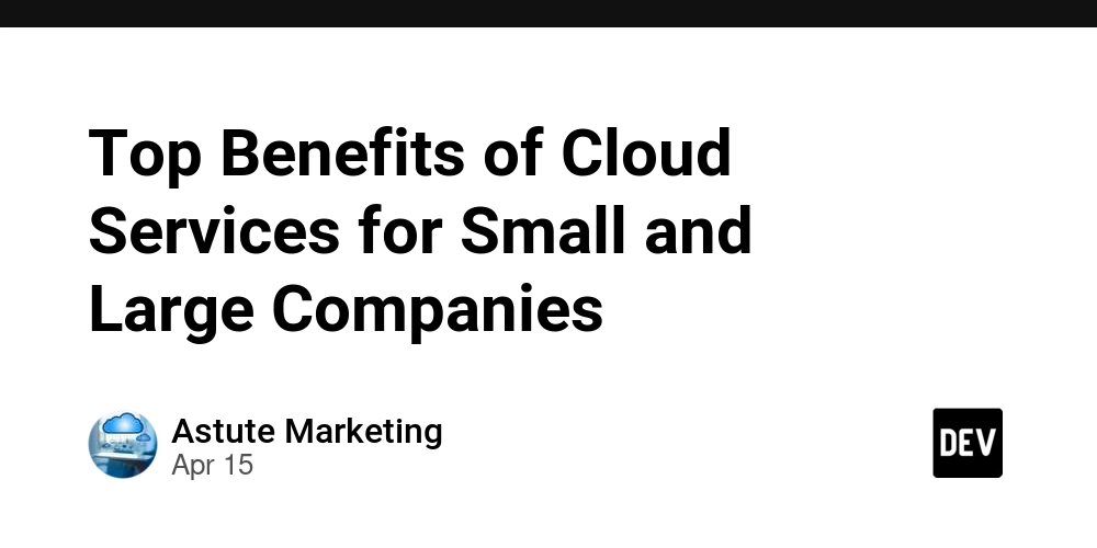 Top Benefits of Cloud Services for Small and Large Companies