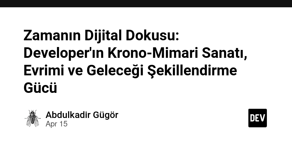 Zamanın Dijital Dokusu: Developer'ın Krono-Mimari Sanatı, Evrimi ve Geleceği Şekillendirme Gücü