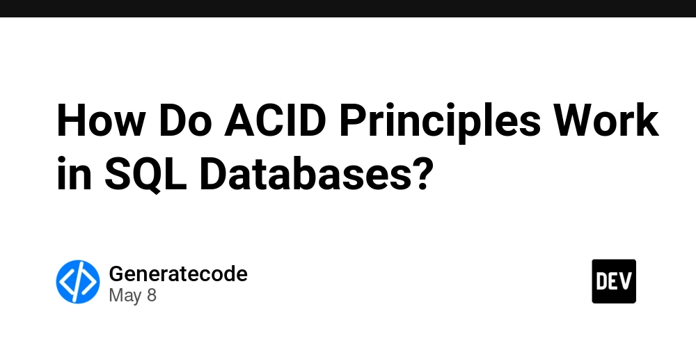 How Do ACID Principles Work in SQL Databases?