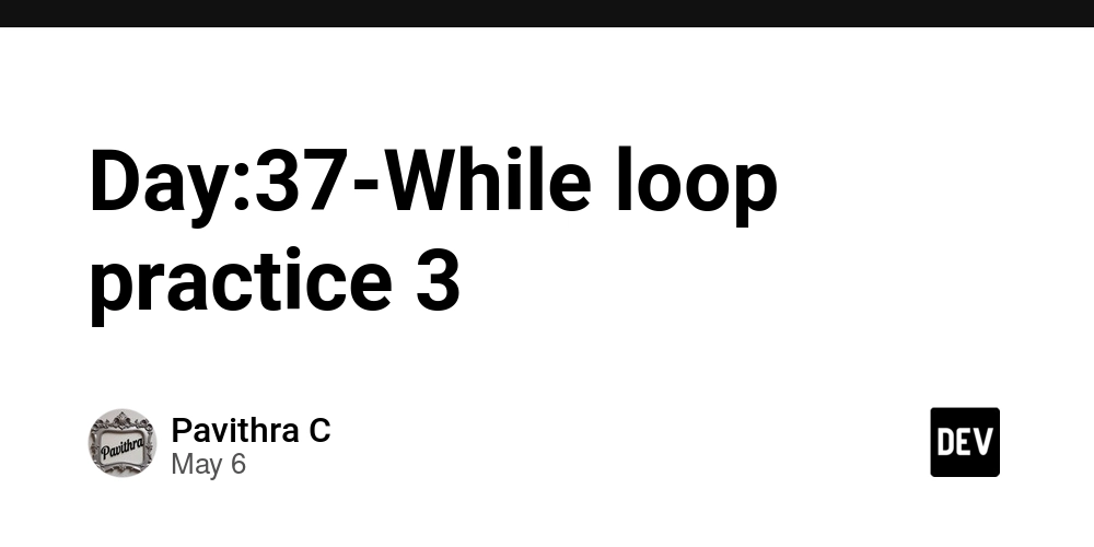 Day:37-While loop practice 3