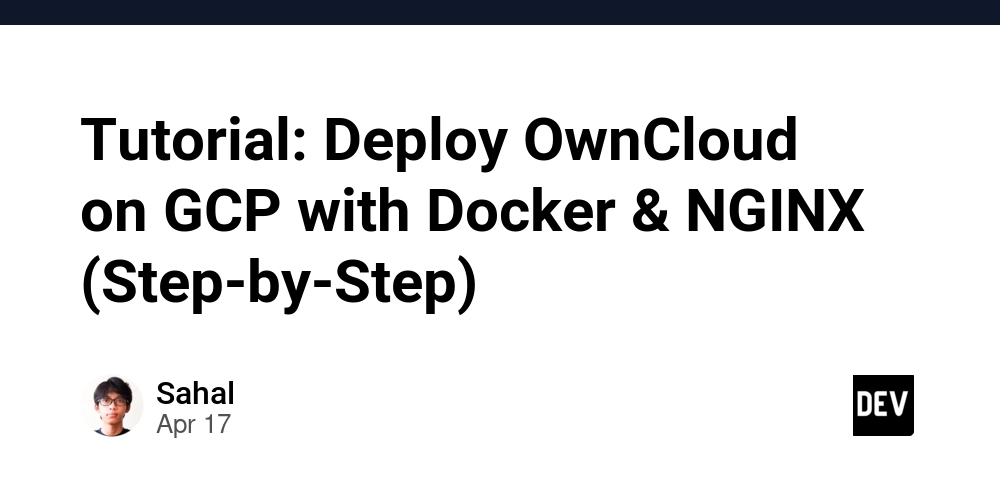 Tutorial: Deploy OwnCloud on GCP with Docker & NGINX (Step-by-Step)