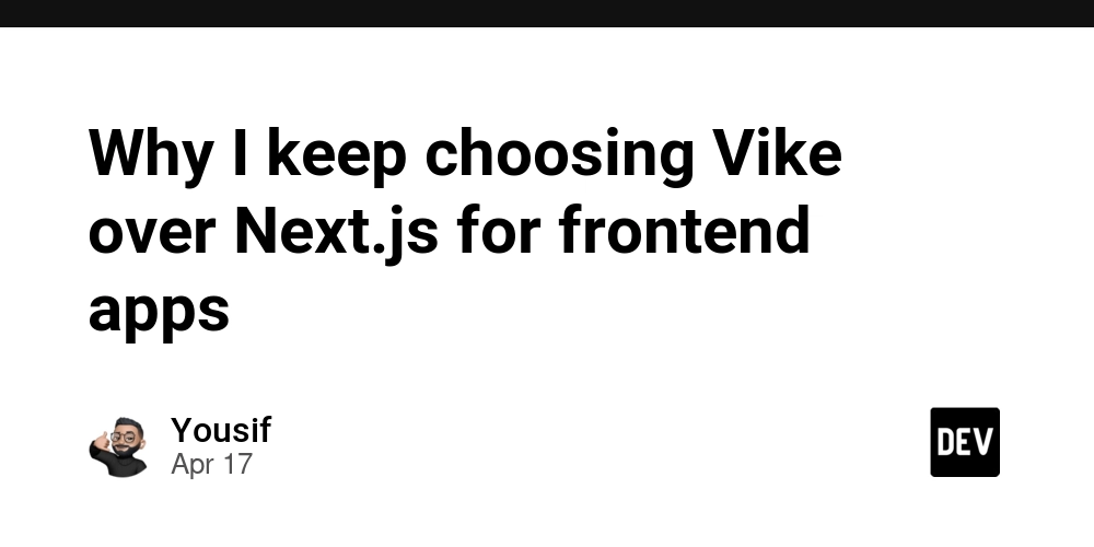 Why I keep choosing Vike over Next.js for frontend apps