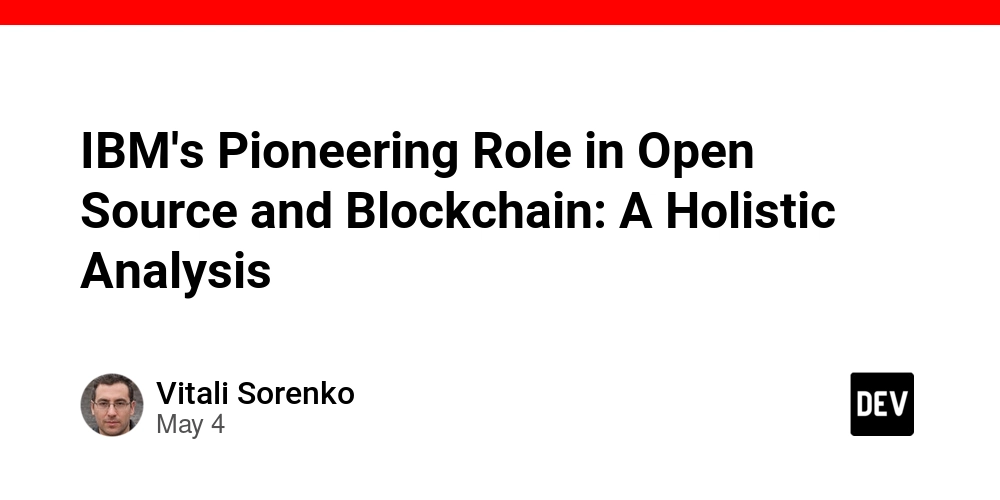 IBM's Pioneering Role in Open Source and Blockchain: A Holistic Analysis