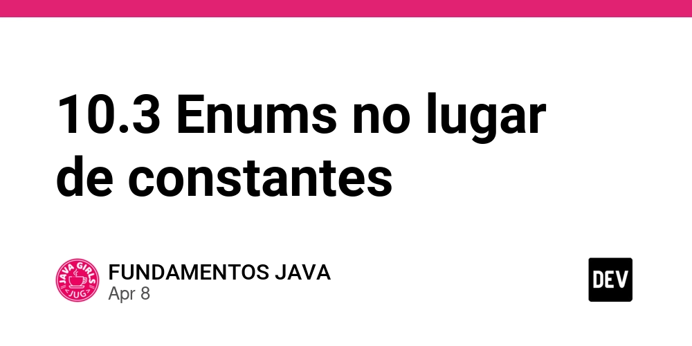 10.3 Enums no lugar de constantes