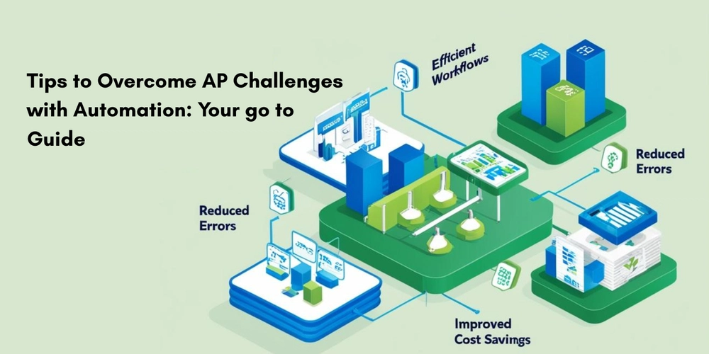 Tips to Overcome AP Challenges with Automation: Your go to Guide.