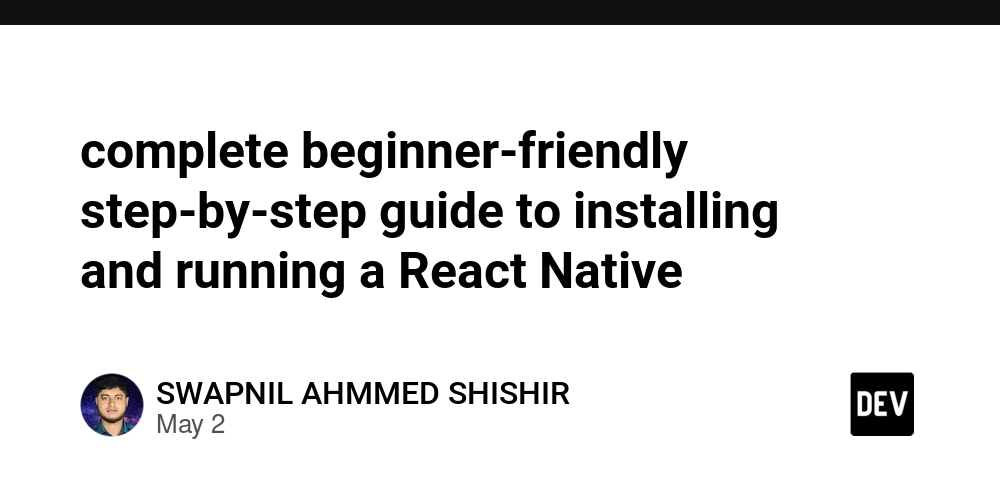complete beginner-friendly step-by-step guide to installing and running a React Native