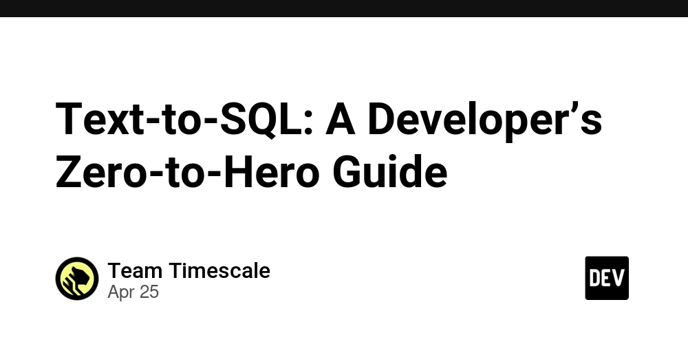 Text-to-SQL: A Developer’s Zero-to-Hero Guide