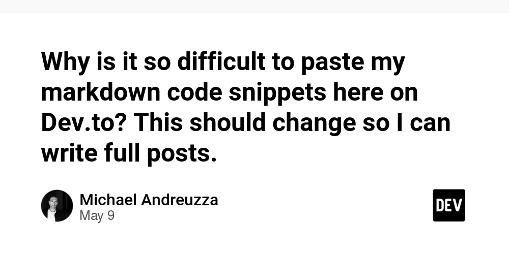 Why is it so difficult to paste my markdown code snippets here on Dev.to? This should change so I can write full posts.