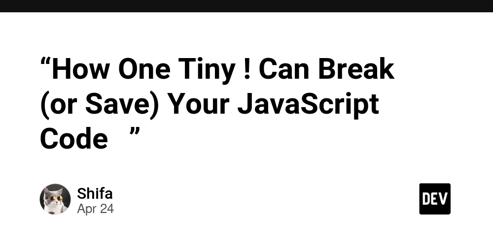 “How One Tiny ! Can Break (or Save) Your JavaScript Code 