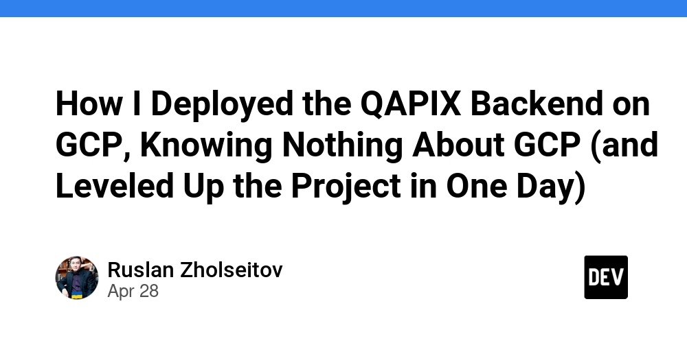 How I Deployed the QAPIX Backend on GCP, Knowing Nothing About GCP (and Leveled Up the Project in One Day)