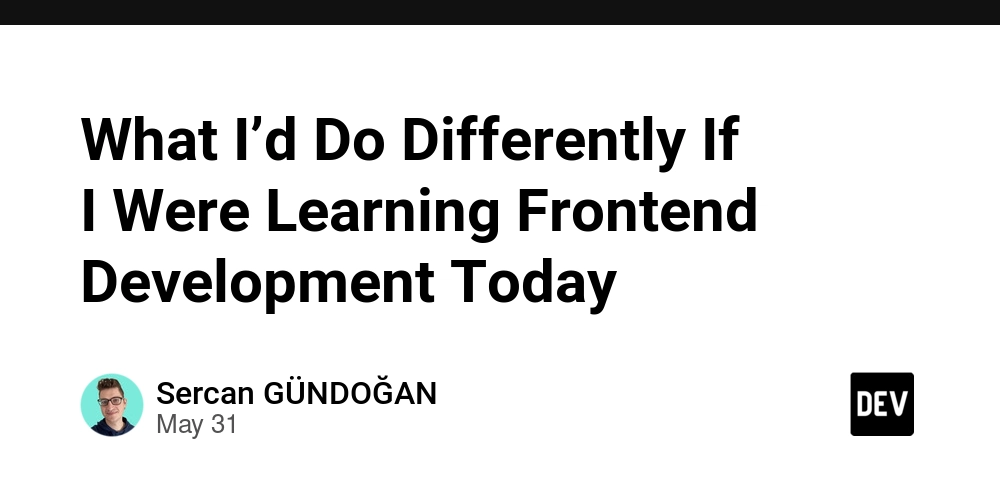 What I’d Do Differently If I Were Learning Frontend Development Today
