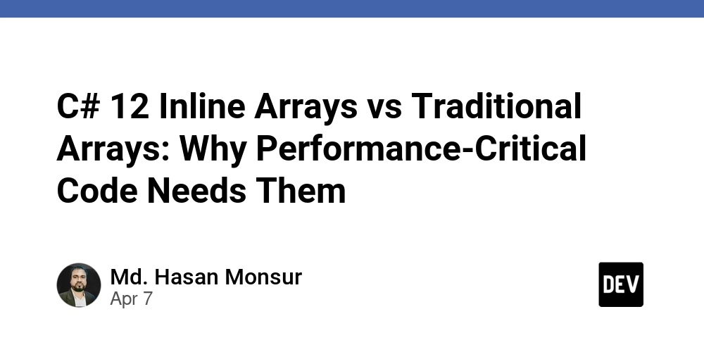 C# 12 Inline Arrays vs Traditional Arrays: Why Performance-Critical Code Needs Them