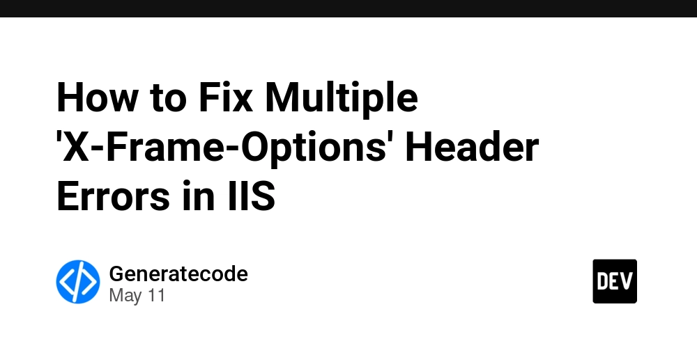 How to Fix Multiple 'X-Frame-Options' Header Errors in IIS