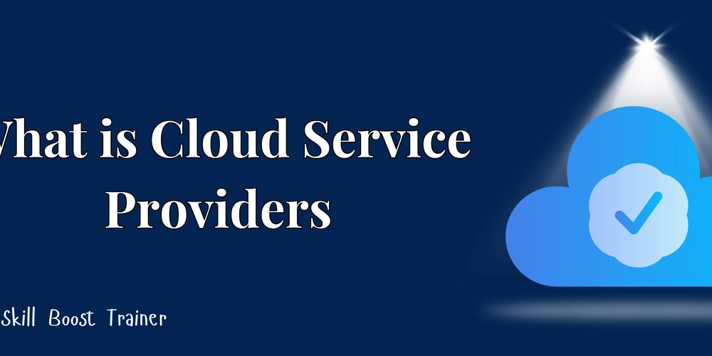 What is Cloud Service Providers? Types, Benefits, & Examples