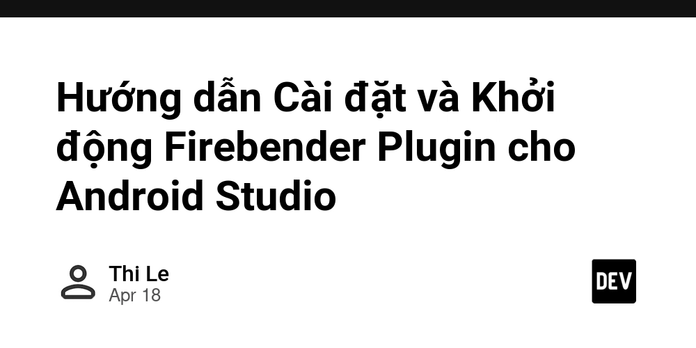 Hướng dẫn Cài đặt và Khởi động Firebender Plugin cho Android Studio