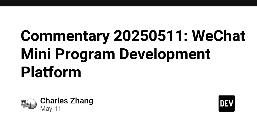 Commentary 20250511: WeChat Mini Program Development Platform