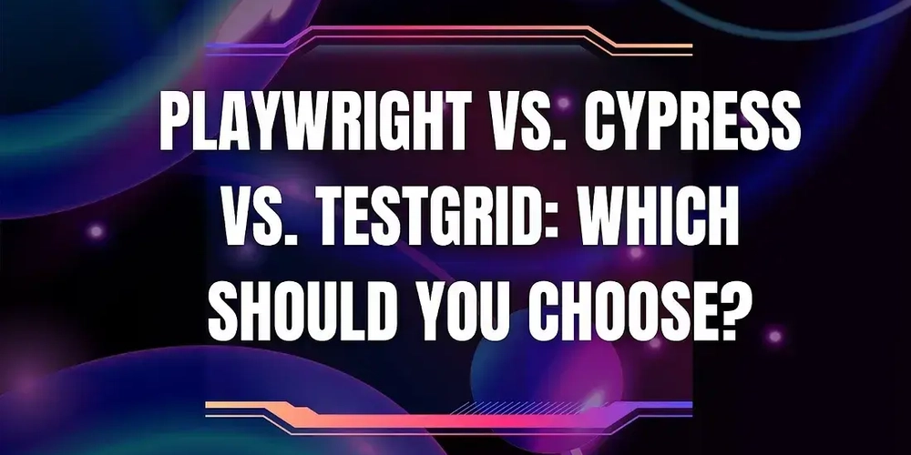 Battle of the Testing Tools: Playwright, Cypress, and TestGrid Compared