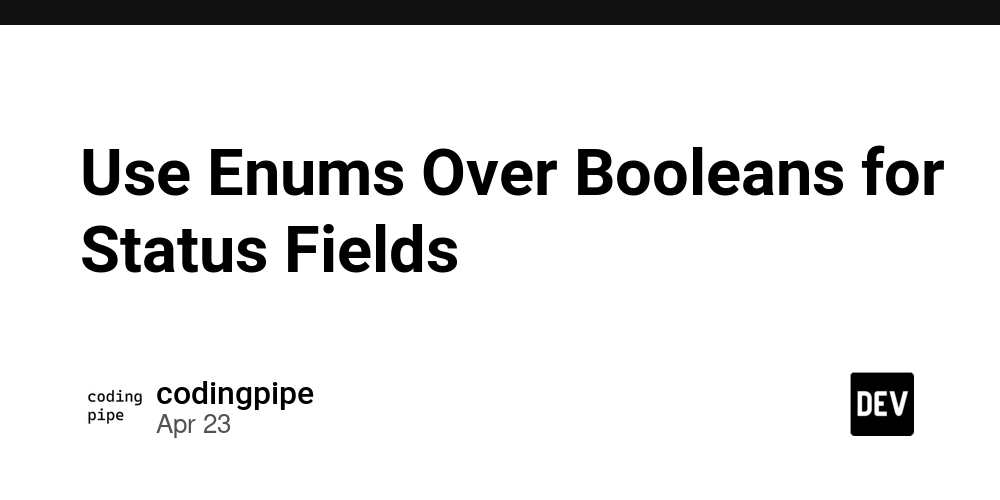 Use Enums Over Booleans for Status Fields