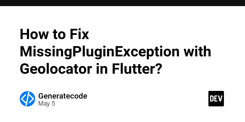 How to Fix MissingPluginException with Geolocator in Flutter?