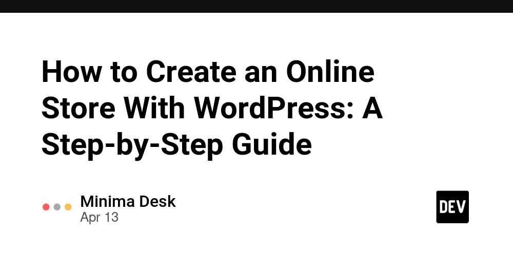 How to Create an Online Store With WordPress: A Step-by-Step Guide