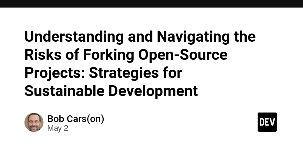 Understanding and Navigating the Risks of Forking Open-Source Projects: Strategies for Sustainable Development