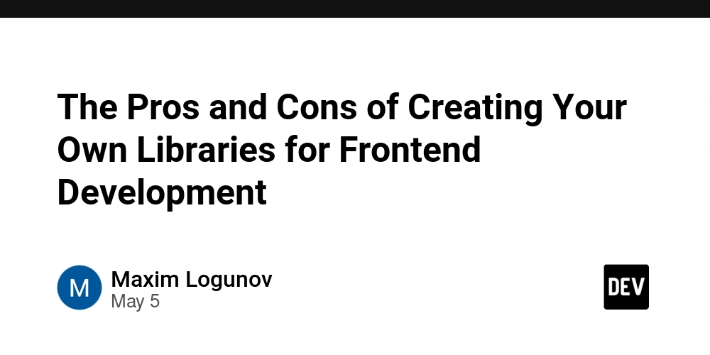 The Pros and Cons of Creating Your Own Libraries for Frontend Development