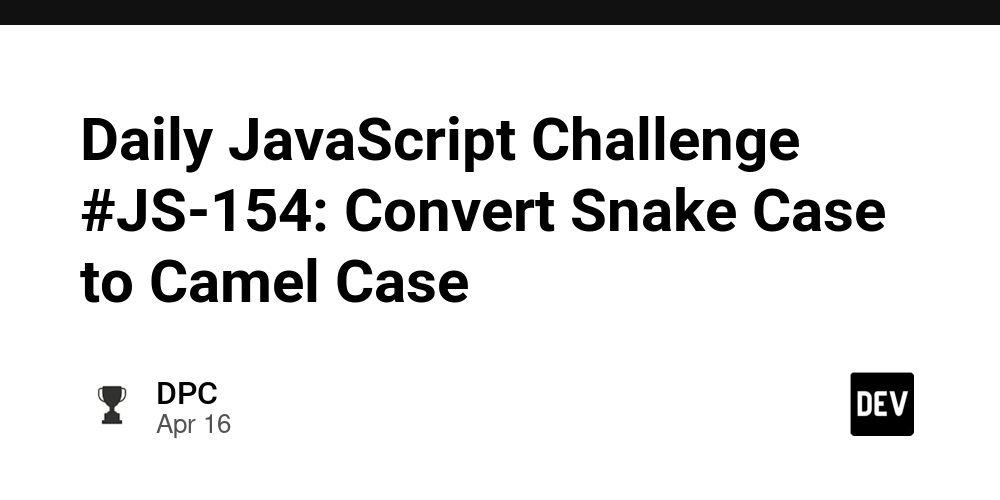 Daily JavaScript Challenge #JS-154: Convert Snake Case to Camel Case