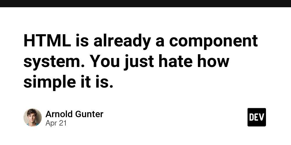 HTML is already a component system. You just hate how simple it is.