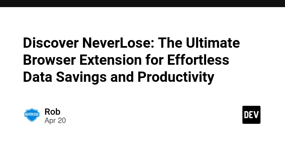 Discover NeverLose: The Ultimate Browser Extension for Effortless Data Savings and Productivity