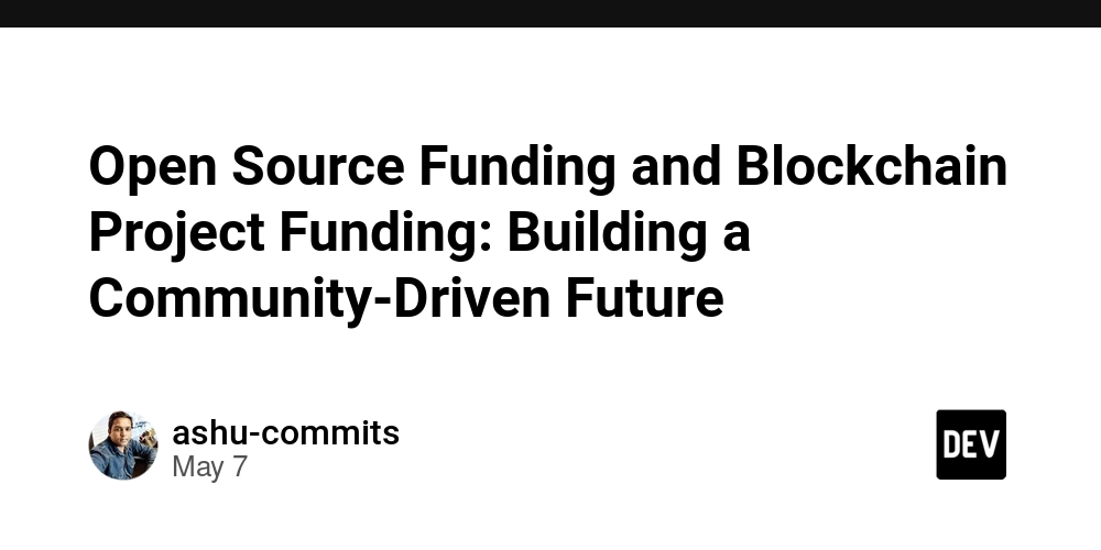 Open Source Funding and Blockchain Project Funding: Building a Community-Driven Future