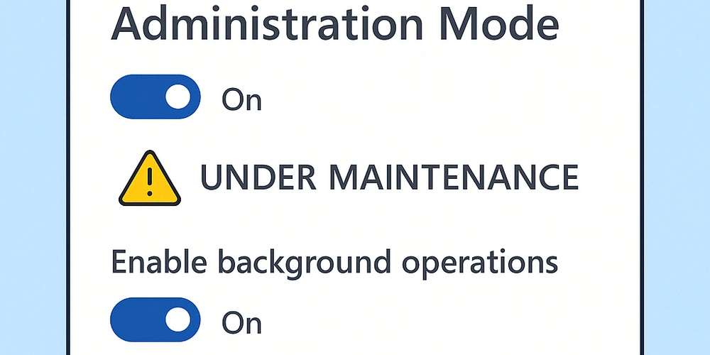 Power Platform: Leveraging Administration Mode and Managing Background Operations