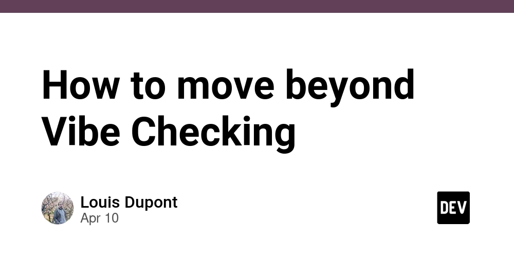 How to move beyond Vibe Checking